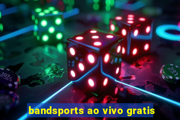 bandsports ao vivo gratis